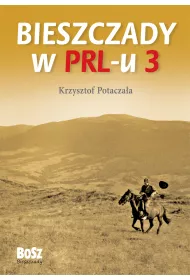 Bieszczady w PRL-u. Cz�� 3