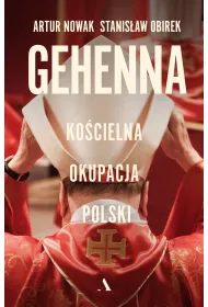 Gehenna. Ko�cielna okupacja Polski
