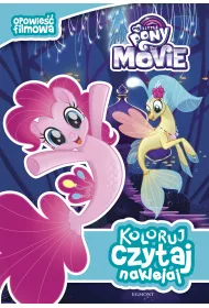 My Little Pony the Movie. Koloruj, czytaj, naklejaj. Opowie�� filmowa
