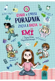 Emi i Tajny Klub Superdziewczyn: Poradnik ycia i bycia - ciao i umys