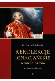 Rekolekcje ignacja�skie w �wietle Psalm�w