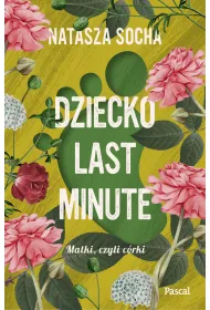 Dziecko last minute. Matki, czyli c�rki