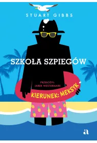 Kierunek: Meksyk. Szkoa szpiegw. Tom 6