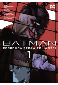 Manga DC Pogromca sprawiedliwo�ci. Batman. Tom 1