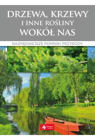 Drzewa, krzewy i inne ro�liny wok� nas Najpi�kniejsze pomniki przyrody