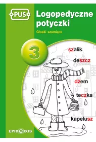 Logopedyczne potyczki 3. G�oski szumi�ce