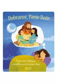 Dobranoc, Panie Bo�e. Historie biblijne i modlitwy na koniec dnia