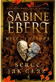 Serce jak g�az. Miecz i korona. Tom 4