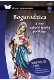 Bogurodzica i inne zabytki j�zyka polskiego. Lektura z opracowaniem