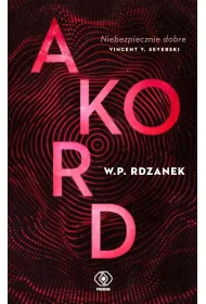 Akord. Trylogia AI-gent. Mroczne kody. Tom 2