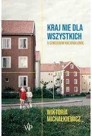 Kraj nie dla wszystkich. O szwedzkim nacjonalizmie