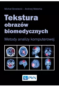 Tekstura obraz�w biomedycznych. Metody analizy komputerowej