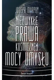 Niezwyk�e prawa kosmicznej mocy umys�u (wydanie pocketowe)