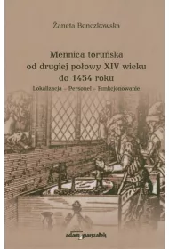 Mennica toru�ska od drugiej po�owy XIV wieku..