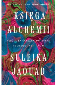 eBook Ksi�ga alchemii. Tw�rcza �cie�ka do �ycia pe�nego inspiracji mobi epub