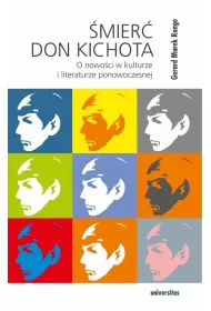 �mier� Don Kichota. O nowo�ci w kulturze i literaturze ponowoczesnej