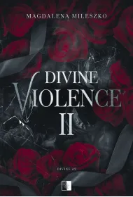 Divine Violence 2. Seria Divine. Tom 2