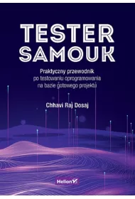Tester samouk. Praktyczny przewodnik po testowaniu oprogramowania na bazie gotowego projektu
