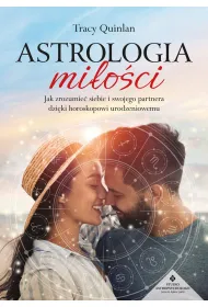 Astrologia mi�o�ci. Jak zrozumie� siebie i swojego partnera dzi�ki horoskopowi urodzeniowemu