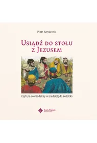 Usi�d� do sto�u z Jezusem, czyli po co chodzimy w niedziel� do kosciola