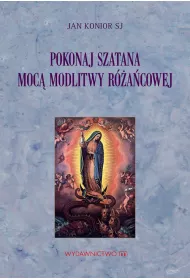 Pokonaj szatana moc� modlitwy r�a�cowej