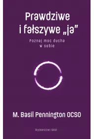 Prawdziwe i faszywe ja. Poznaj moc ducha w sobie