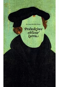 Prawdziwe oblicze Lutra