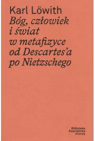 B�g, cz�owiek i �wiat w metafizyce od Descartes`a po Nietzschego