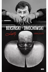 Beksi�ski - Dmochowski. Listy 1999-2003