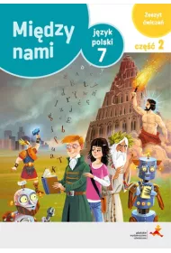 Midzy nami. Jzyk polski 7. Zeszyt wicze. Cz 2 (Wersja A)