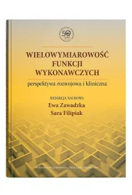 Wielowymiarowo�� funkcji wykonawczych - perspektywa rozwojowa i kliniczna