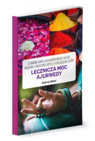 Lecznicza moc Ajurwedy