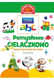 TVP abc. Pomys�owo-cielaczkowo. Prace plastyczne dla dzieci