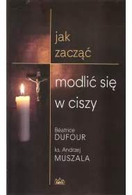 Jak zacz�� modli� si� w ciszy