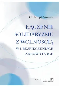 ��czenie solidaryzmu z wolno�ci� w ubezpieczeniach spo�ecznych