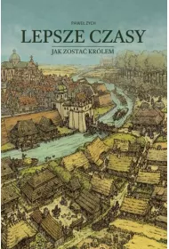 Lepsze czasy. Jak zosta krlem