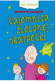 Sami czytamy. Detektyw zagadka. Tajemnica zielonej skarpetki