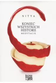 Koniec wszystkich historii. Medytacje