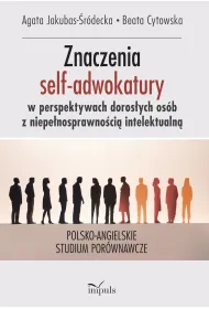 Znaczenia nadawane uczestnictwu w grupach self-adwokackich przez doros�e osoby z niepe�nosprawno�ci� intelektualn� polsko-angielskie studium por�wnawcze