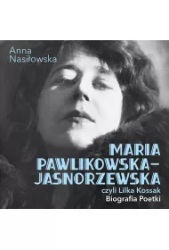 Audiobook Maria Pawlikowska-Jasnorzewska, czyli Lilka Kossak. Biografia poetki mp3