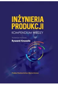 In�ynieria produkcji. Kompendium wiedzy