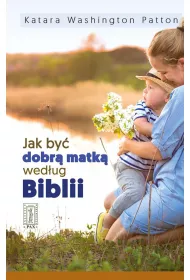 Jak by� dobr� matk� wed�ug Biblii