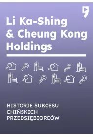 Li Ka-Shing & Cheung Kong Holdings. Historie sukcesu chi�skich przedsi�biorc�w