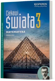 Ciekawi �wiata. Matematyka 3. Podr�cznik. Zakres rozszerzony. Szko�y ponadgimnazjalne