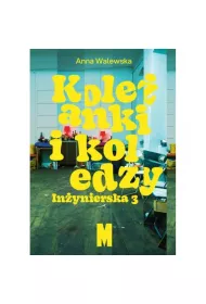Kole�anki i koledzy. In�ynierska 3