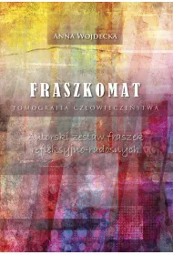 Fraszkomat. Tomografia cz�owiecze�stwa. Autorski zestaw fraszek refleksyjno-radosnych