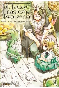 Jak leczy� magiczne stworzenia. Dziennik medycyny magicznej. Tom 2
