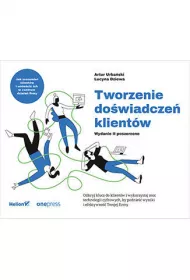 Tworzenie do�wiadcze� klient�w. Wydanie II poszerzone