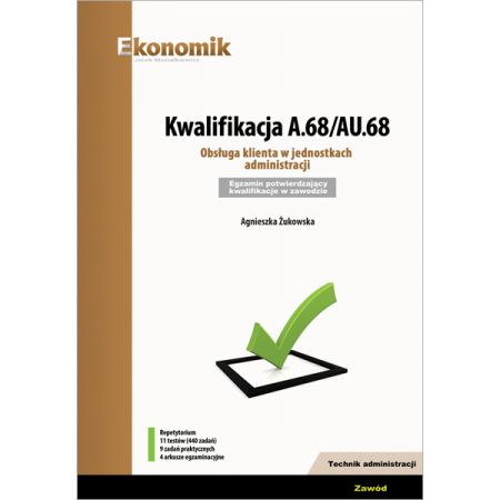 Kwalifikacja A.68 AU.68. Obs uga klienta w jednostkach administracji. Egzamin potwierdzaj cy kwalifikacje w zawodzie