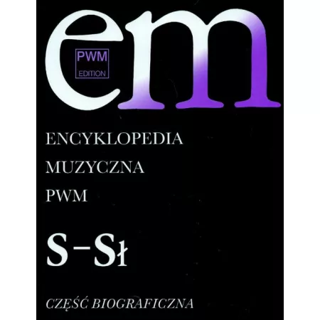 Encyklopedia muzyczna T9 S-S�. Biograficzna